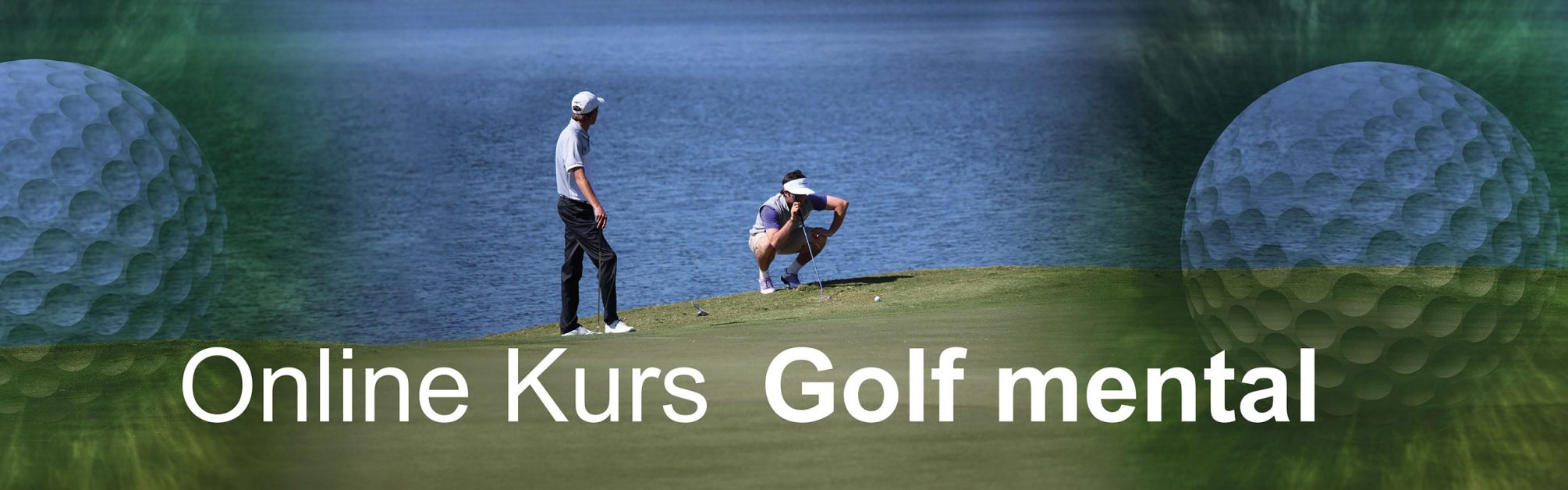 ONLINE KURS GOLF MENTAL: ERFOLG DURCH SELBSTMANAGEMENT ONLINE KURS GOLF MENTAL: ERFOLG DURCH SELBSTMANAGEMENT